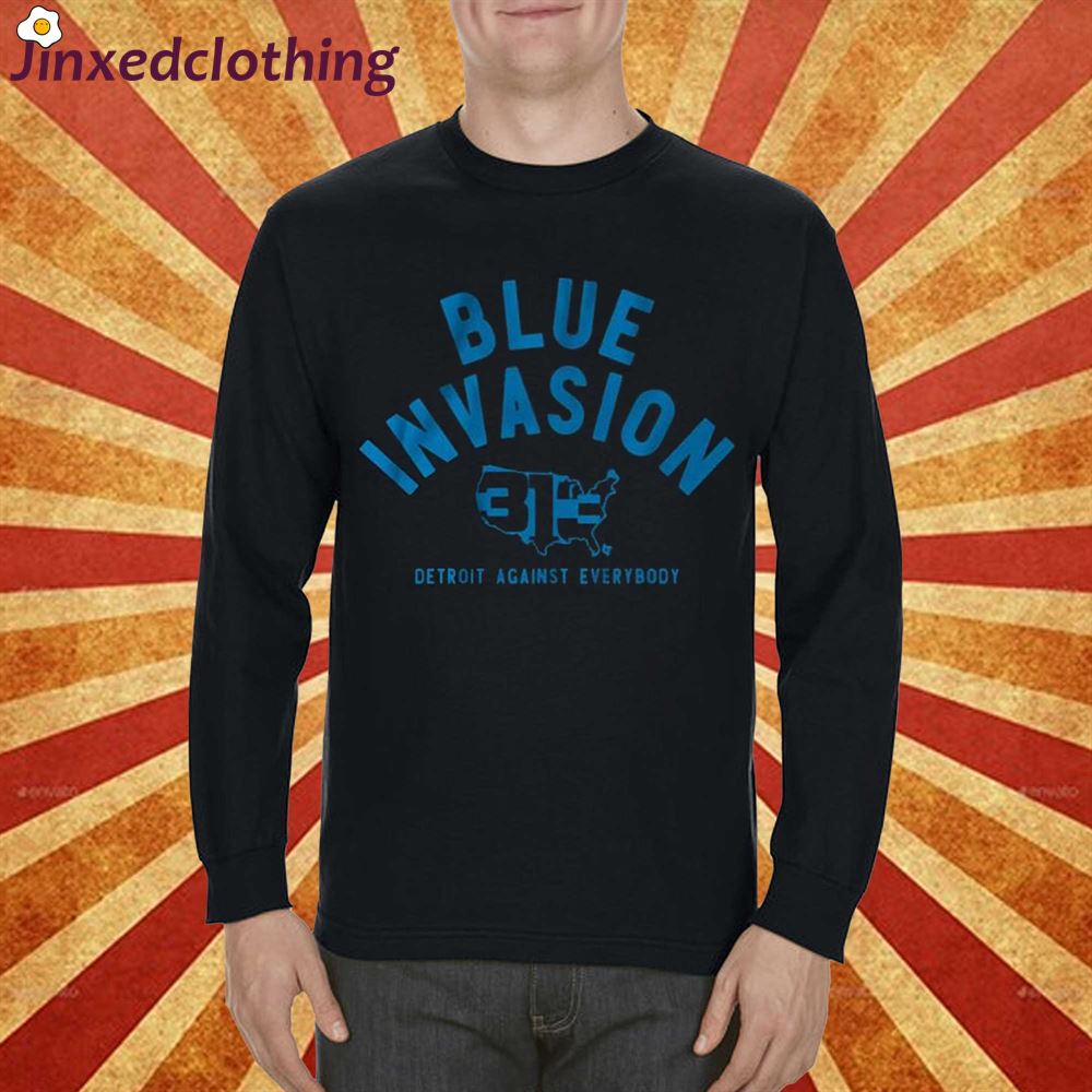 Official Blue Invasion Detroit Against Everybody Shirt Sweatshirt 